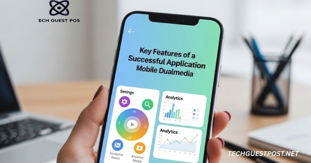 Key Features of a Successful Application Mobile Dualmedia